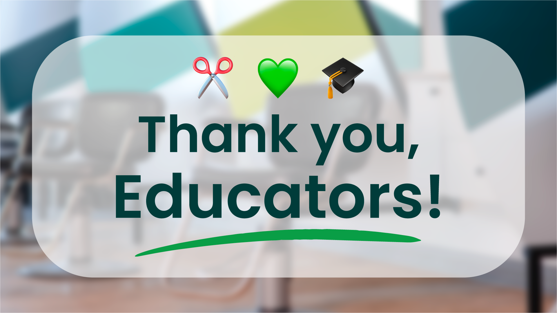 Graphic of Great Clips salon interior with a text overlay that reads "Thank you, Educators!" with emojis above showing shears, a green heart, and a graduation cap.