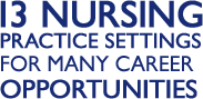 13 Nursing practice settings for many career opportunities