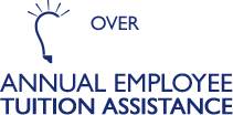 Over $5,000 annual employee tuition assistance