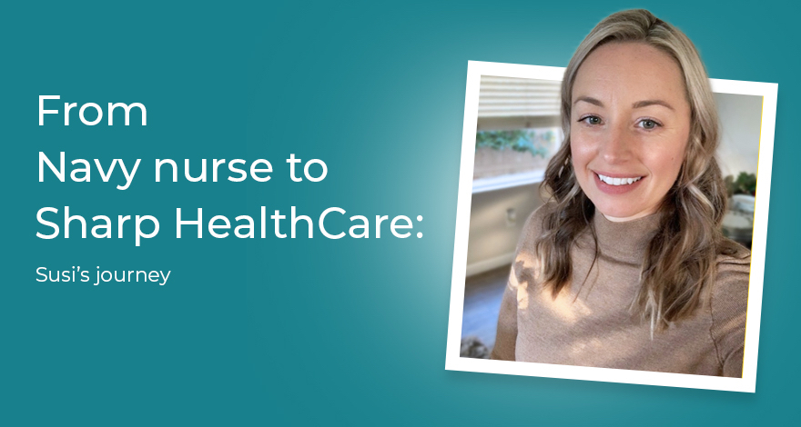 From Navy nurse to Sharp HealthCare: Susi's journey