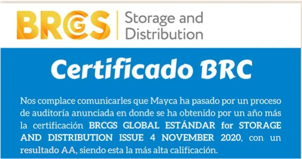 Mayca ha pasado Inr un proceso de auditoría anunciada en donde se ha obtenido por un año más la certificación BRCGS Global  Estándar for Storage and Distribution Isue 4 November 2020, con un resultado AA, siendo esta la más alta calificación.