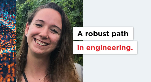 A picture of Lea with text that says A robust path in engineering.