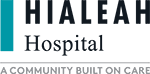 Hialeah Hospital | A Community Built on Care