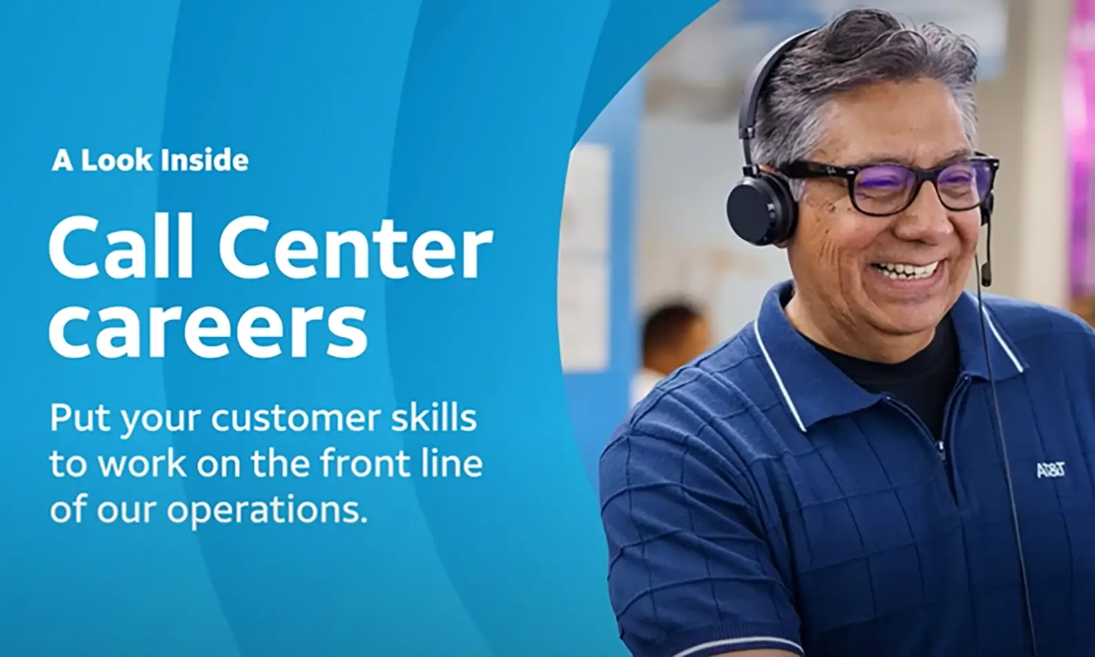 A Look Inside: Call Center Careers - Put your customer skills to work on the front line of our operations.