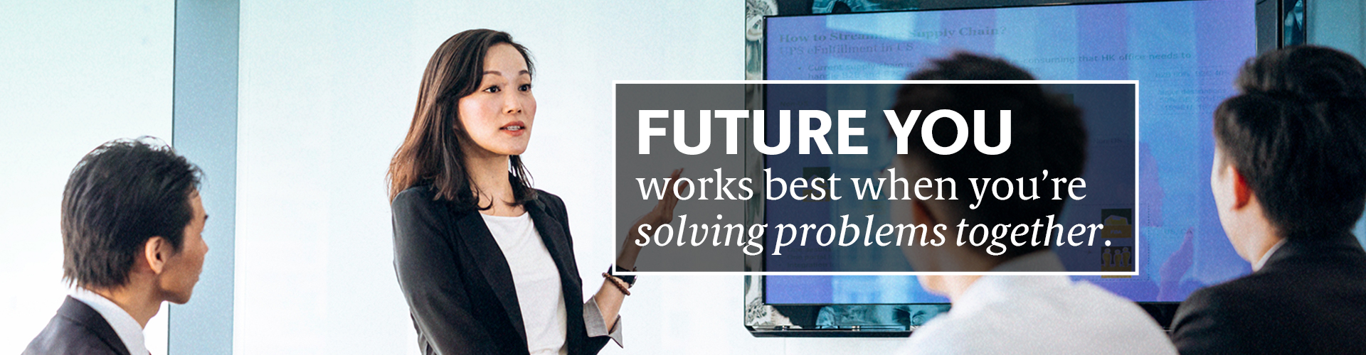 FUTURE YOU works best when you're solving problems together.