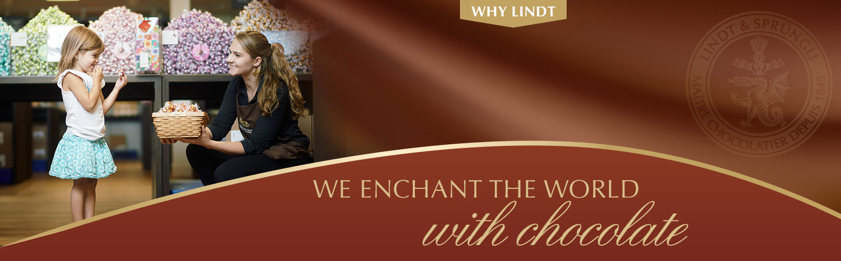 Why Lindt? …Because here I make a difference and that’s sweet. Victoria, Chocolate Advisor