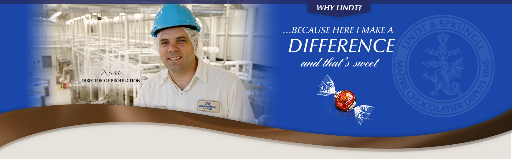 Why Lindt? …Because here I make a difference and that’s sweet.