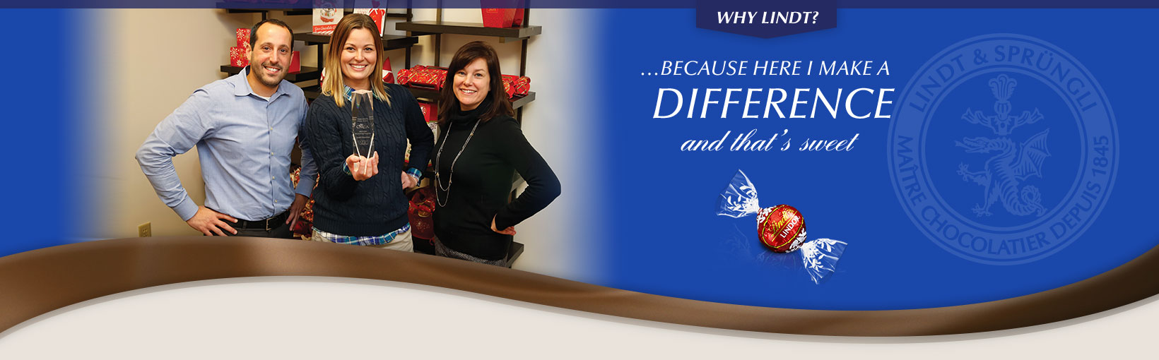 Why Lindt? …Because here I make a difference and that’s sweet.