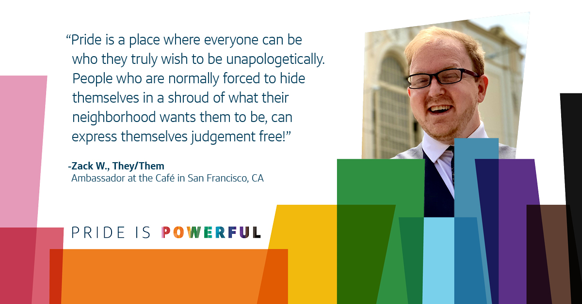 Quote with a picture of Zack, Capital One associate, that says, “Pride is a place where everyone can be who they truly wish to be unapologetically. For one day people who are normally forced to hide themselves in a shroud of what their neighborhood wants them to be, can express themselves judgement free!" -Zack W., They/Them, Ambassador at the Café in San Francisco CA