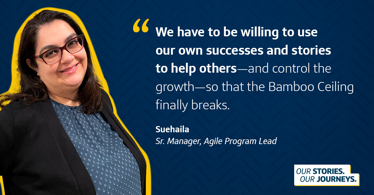 An image of Capital One Senior Manager, Agile Program Lead Suehalia with a quote from her that says, "We have to be willing ot use our own successes and stories to help others–and control the growth–so that the Bamboo Ceiling finally breaks." All in front of a dark blue background