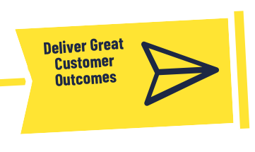 deliver great customer outcomes
