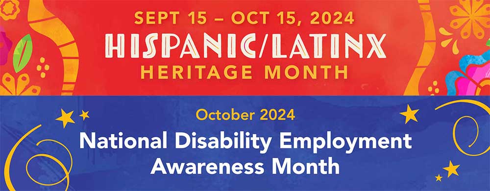 Hispanic Latinx Heritage and National Disability Employment Awareness Month