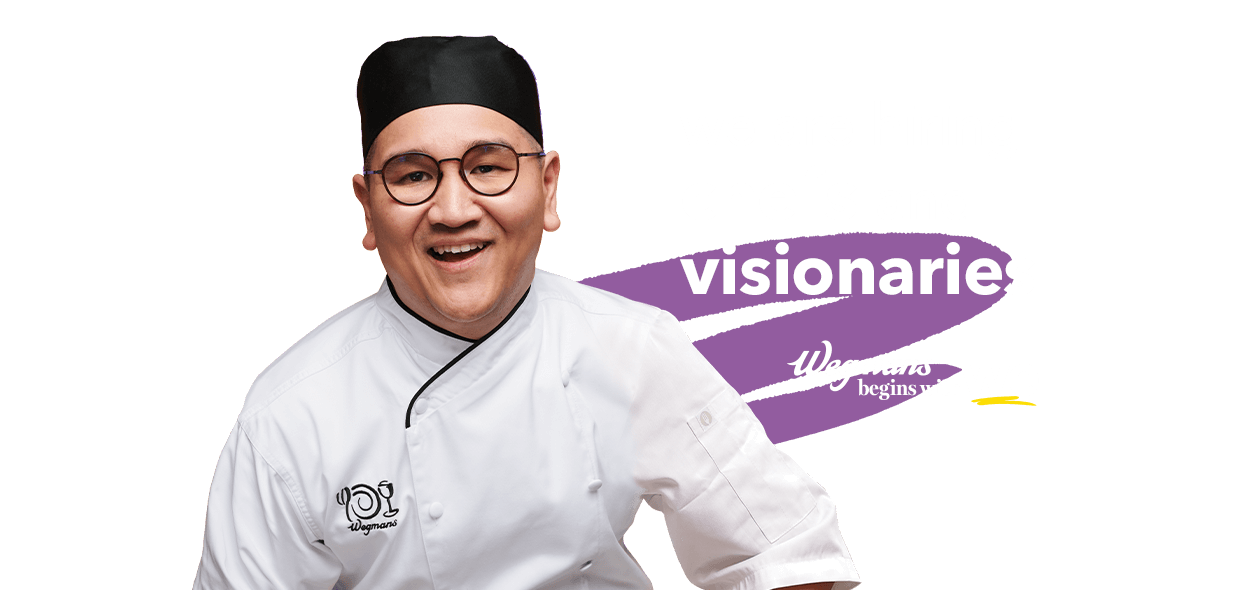 We are hiring chefs and visionaries. Wegmans begins with WE.