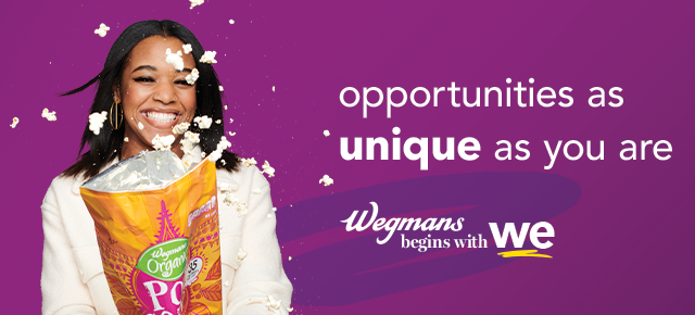 Opportunities as unique as you are. Wegmans begins with we.