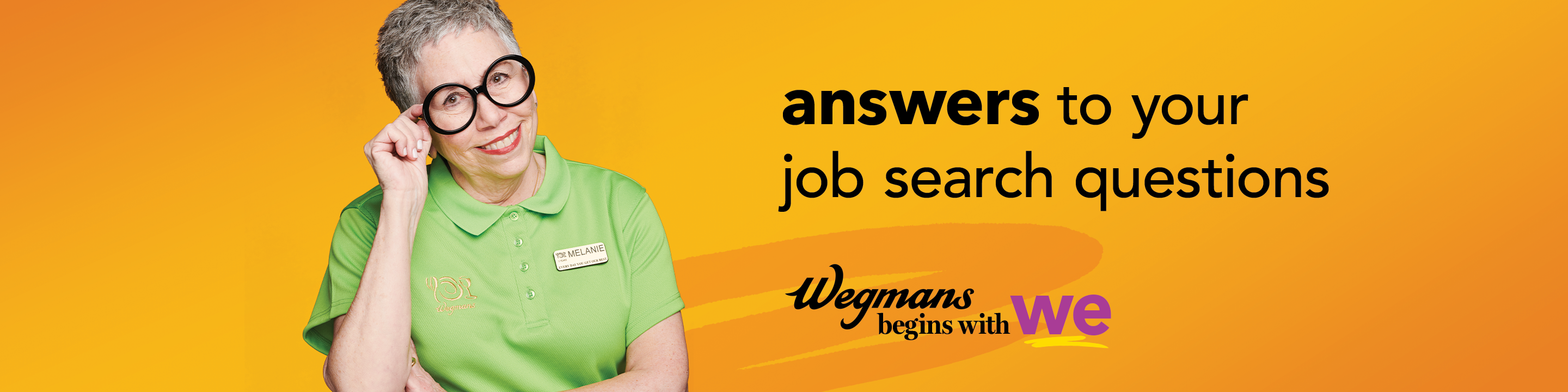 Answers to your job search questions. Wegmans begins with we. 