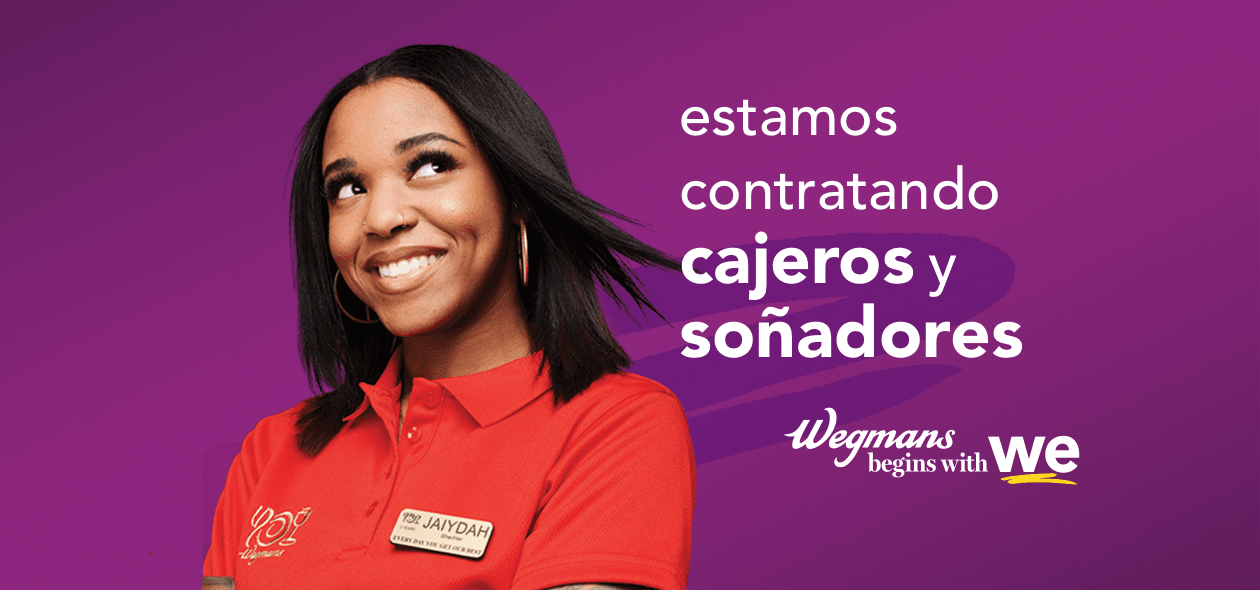 We are hiring cashiers and dreamers. Wegmans begins with WE.