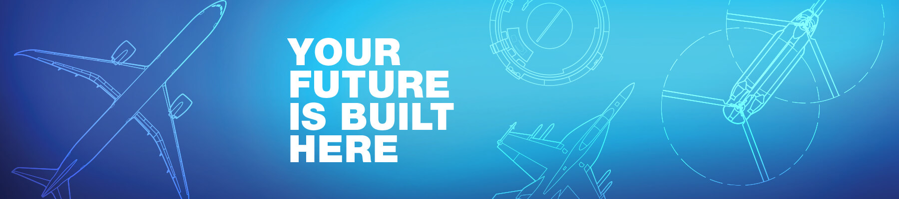 Your Future is Built Here