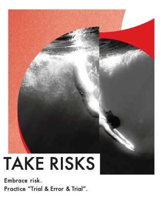 Take Risks - Embrace risk. Practice 