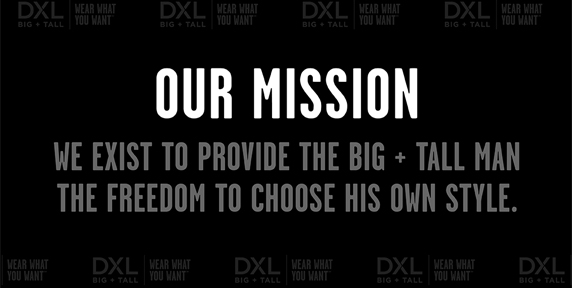 Our Mission - We exist to provide the big + tall man the freedom to choose his own style.