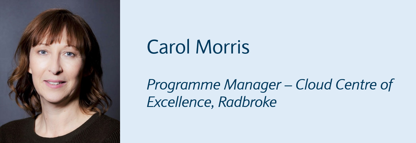 Carol Morris - GTIS Lead, Radbroke
