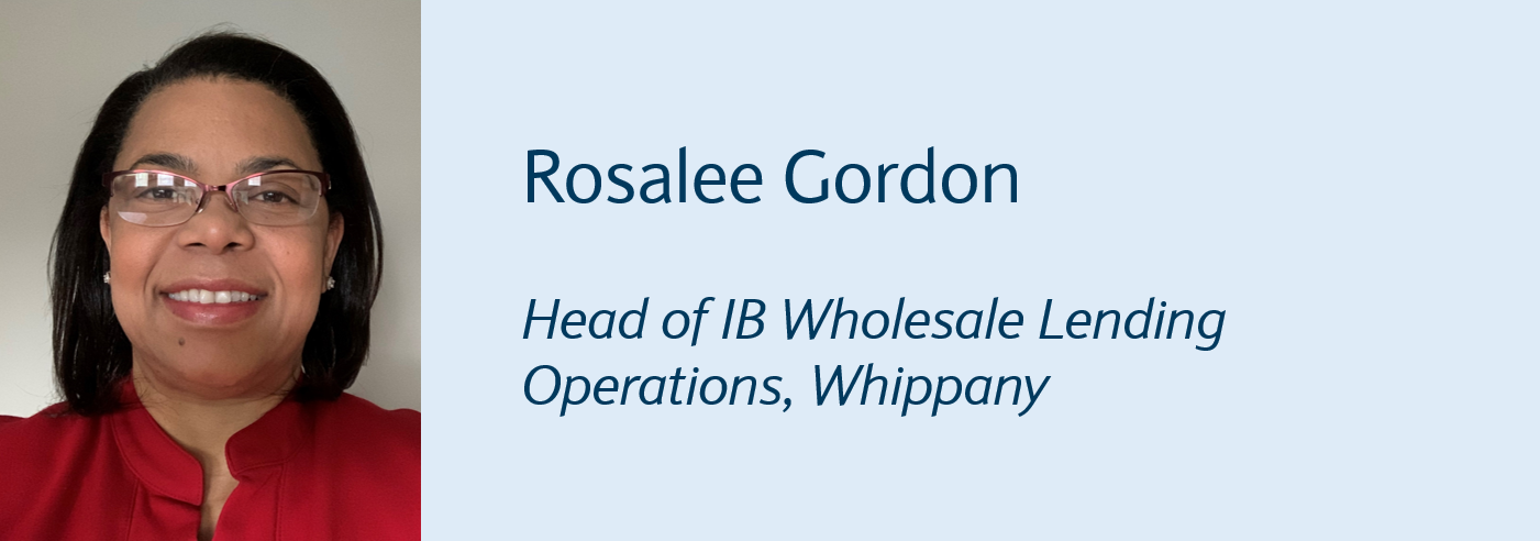 Rosalee Gordon - Head of IB Wholesale Lending Operations, Whippany