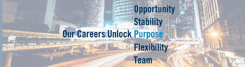 Our Careers Unlock: Opportunity, Stability, Purpose, Flexibility, Team