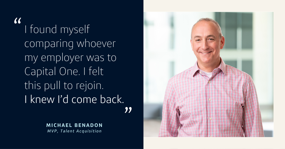 Photo of Michael Benadon, MVP Talent Acquisition, with a quote to the left saying "I found myself comparing whoever my employer was to Capital One. I felt this pull to rejoin. I knew I'd come back."