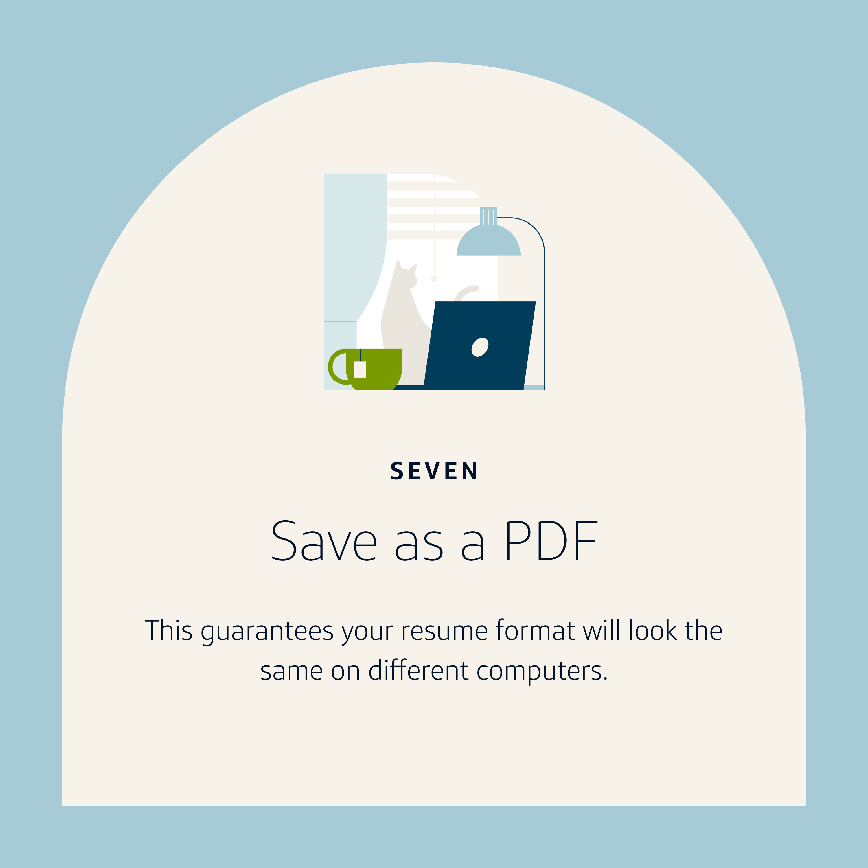 Resume Tip 7: Save as a PDF. This guarantees your resume format will look the same on different computers.