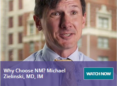 Why Choose NM? Michael Zielinski, MD, I