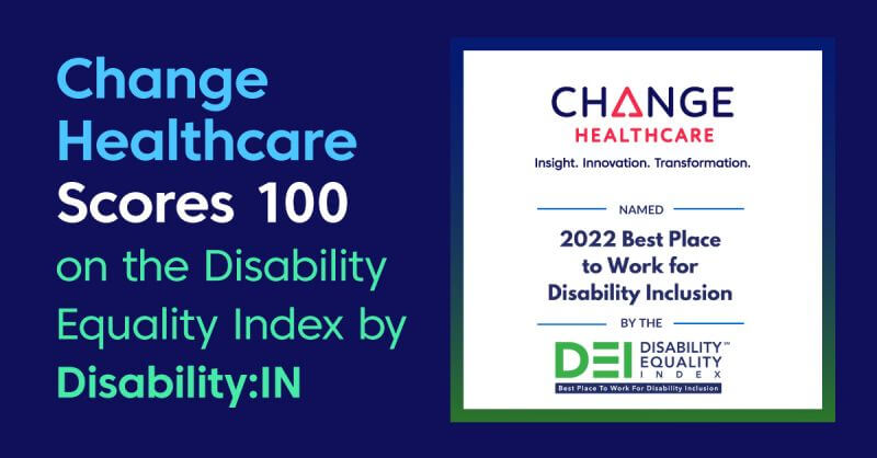 Change Healthcare scores 100 on the Disability Equality Index by Disability:IN. Change Healthcare. Insight. Innovation. Transformation. Named 2022 Best Place to Work for Disability Inclusion by Disability Equality Index.