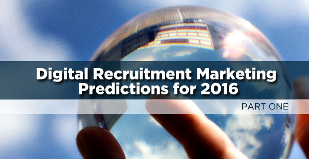 Digital Recruitment Marketing Predictions for 2016