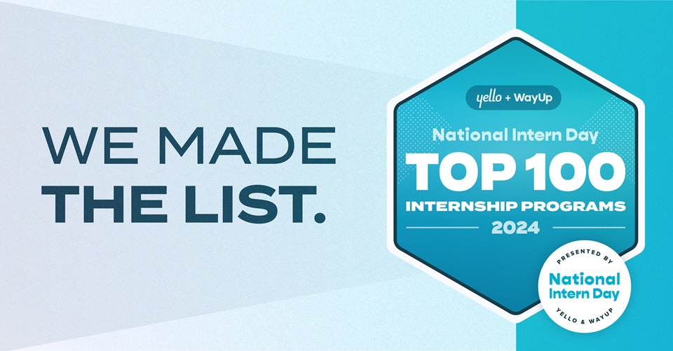 We made the list. Yello and WayUp National Intern Day. Top 100 internships 2024.