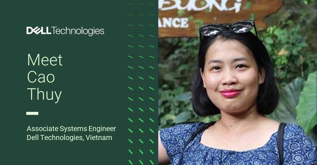 Meet Cao Thuy. Associate Systems Engineer. Dell Technologies, Vietnam