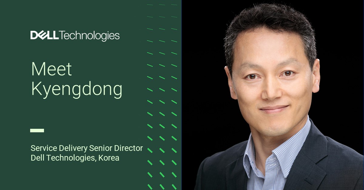 Meet Kyengdong. Service delivery senior director. Dell Technologies, Korea