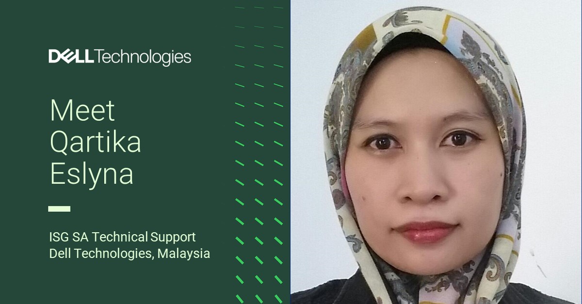 Meet Qartika Eslyna. ISG SA Technical Support. Dell Technologies, Malaysia