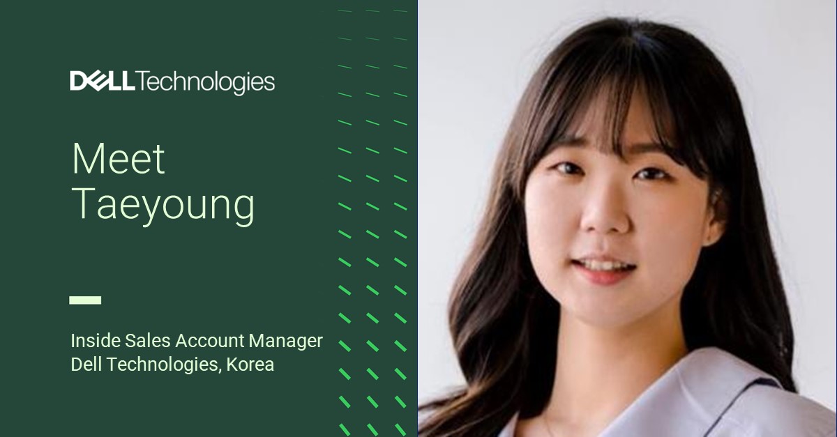 Meet Taeyoung. Inside sales account manager. Dell Technologies, Korea