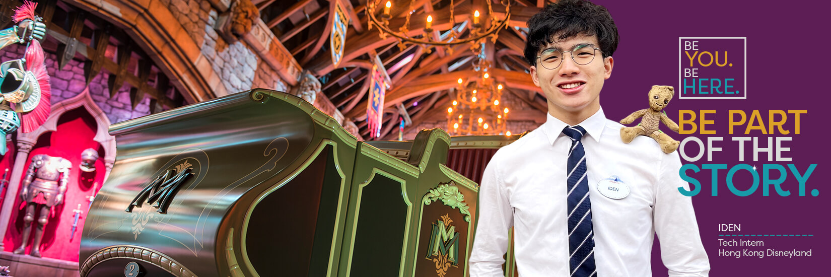 Be You. Be Here. Be Part of the Story. Iden - Tech Intern, Hong Kong Disneyland