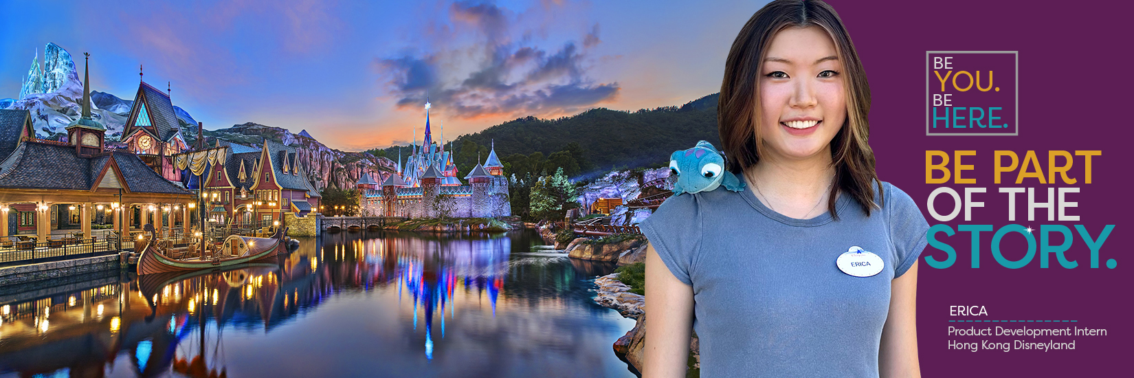 Be You. Be Here. Be Part of the Story. Maggie - Finance Intern, Hong Kong Disneyland 