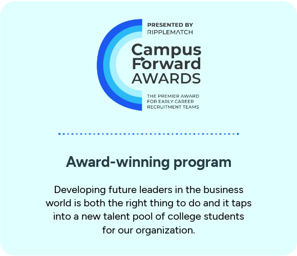 An award winning program: Developing future leaders in the business world is both the right thing to do and it taps into a new talent pool of college students for our organization.