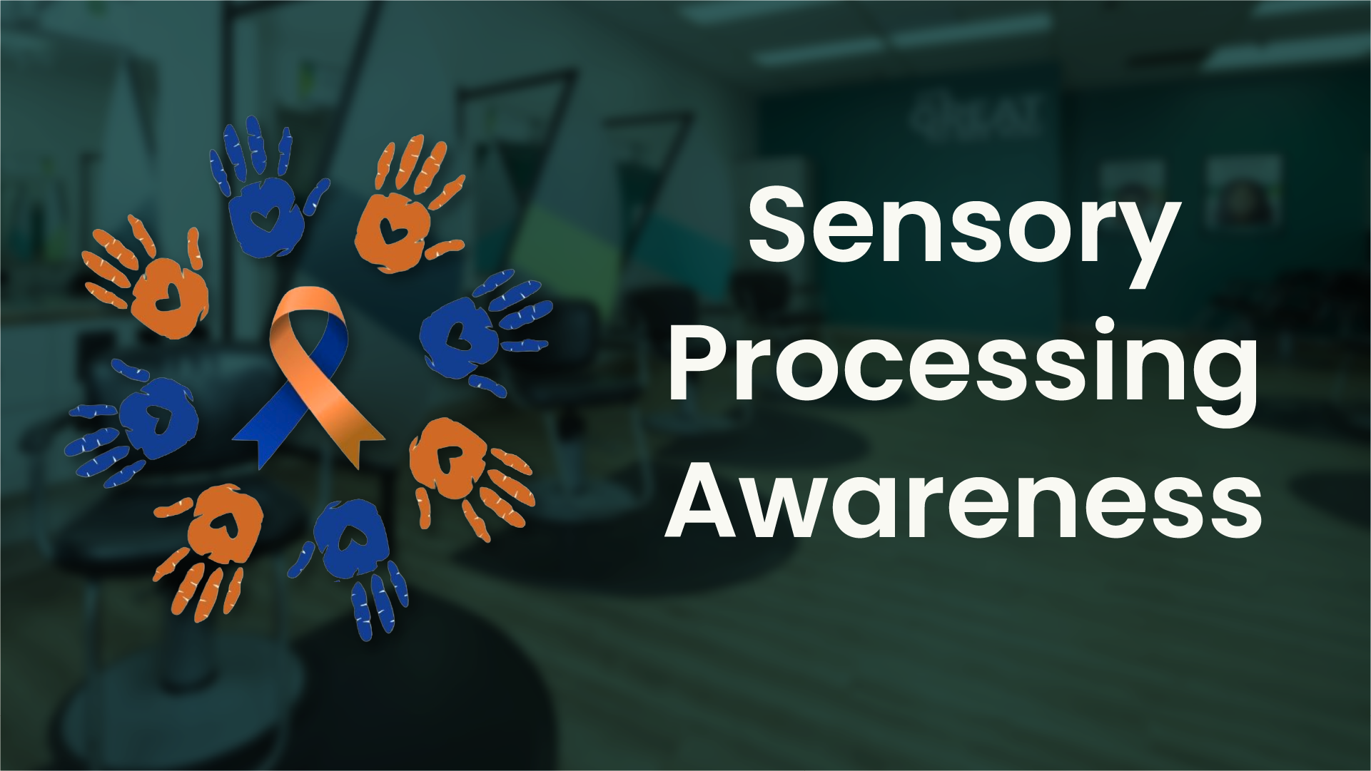 Great Clips salon background with an awareness logo and text overlay that says "Sensory Processing Awareness"