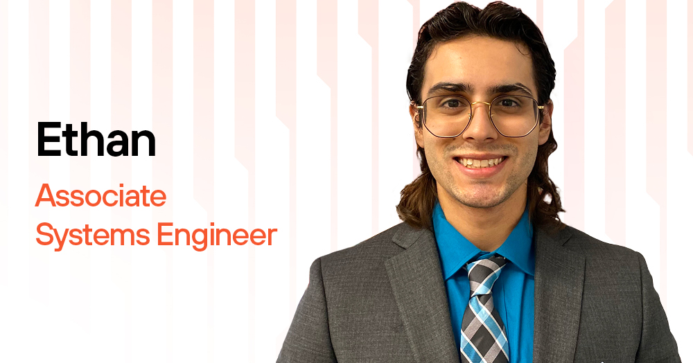 Ethan, Associate Systems Engineer