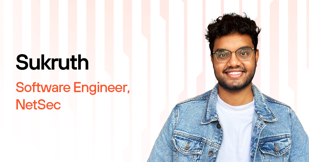 Sukruth, Software Engineer, NetSec