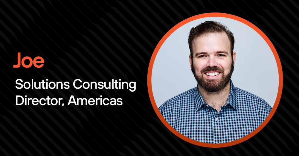 Joe, Solutions Consulting Director, Americas