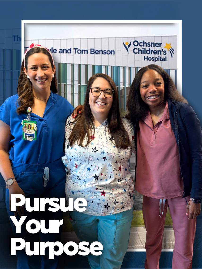 Three smiling female healthcare professionals in colorful scrubs stand in front of Ochsner Children's Hospital, with bold text reading 'Pursue Your Purpose' at the bottom left.