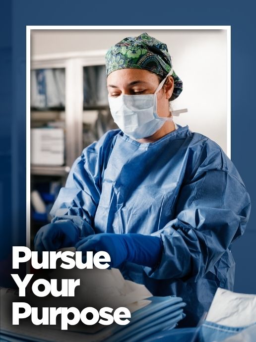 A person wearing a surgical mask, gown and gloves prepares medical supplies in an operating room. Text reads, "Pursue Your Purpose."