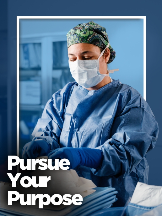 A person wearing a surgical mask, gown and gloves prepares medical supplies in an operating room. Text reads, "Pursue Your Purpose."