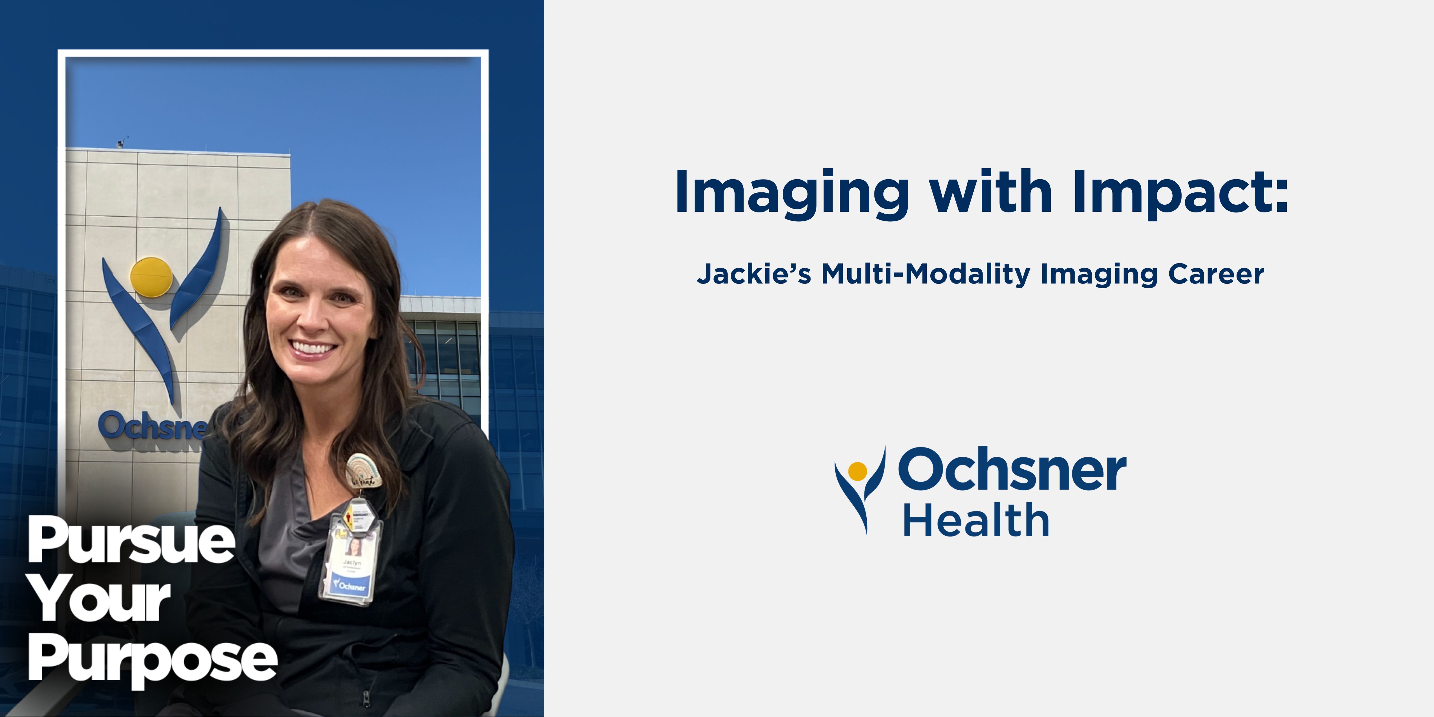 Smiling woman named Jaclyn wearing a black jacket with an ID badge and 'Be Kind' pin, standing in front of a modern building with the Ochsner logo. Bold text reads 'Pursue Your Purpose' on a navy background.