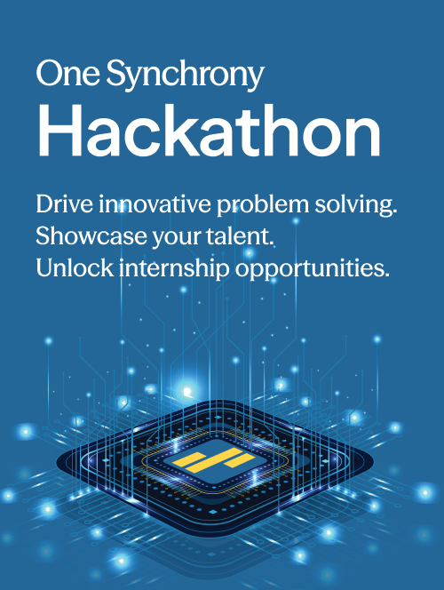 One Synchrony Hackathon. Drive innovative problem solving. Showcase your talent. Unlock internship opportunities.