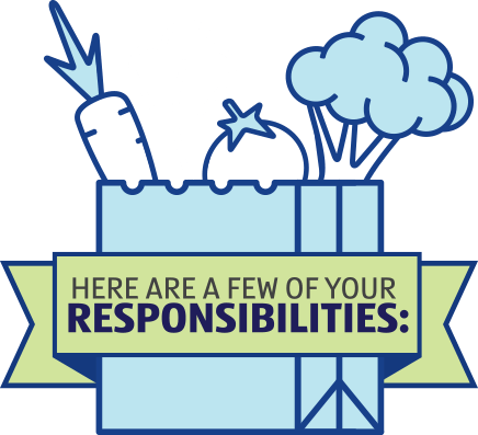 Here are a few of your responsibilities: